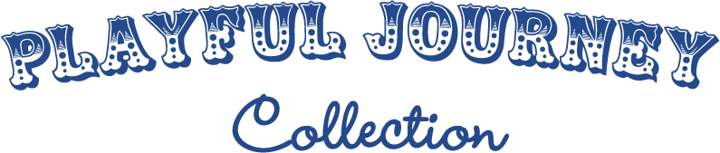 PLAYFUL JOURNEY Collection