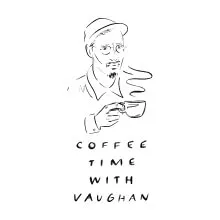 COFFEE TIME 
WITH VAUGHAN