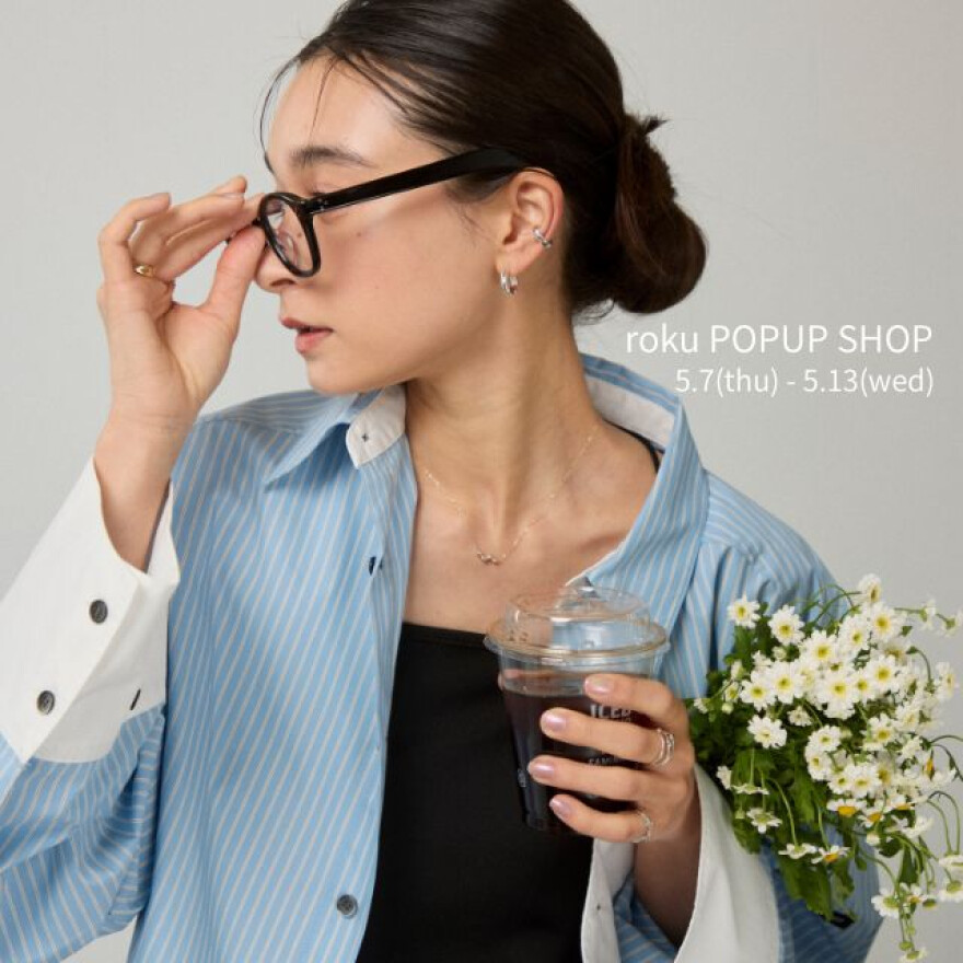 期間限定ショップ【roku (ロク)】2026SS POPUP SHOP