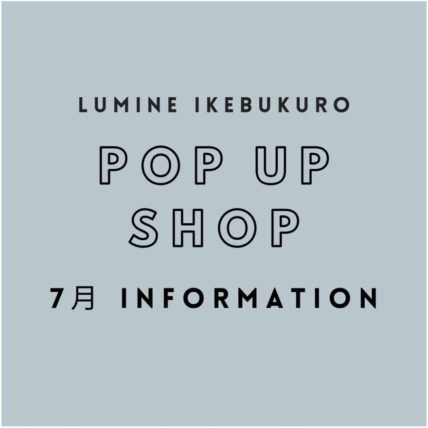 【7月】期間限定SHOPのお知らせ